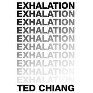 «Exhalation» by Ted Chiang