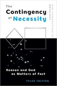 The Contingency of Necessity: Reason and God as Matters of Fact