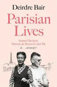 Parisian Lives: Samuel Beckett, Simone de Beauvoir and Me – a Memoir, UK Edition