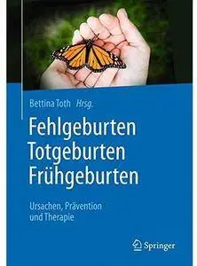 Fehlgeburten Totgeburten Frühgeburten: Ursachen, Prävention und Therapie [Repost]