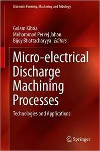 Micro-electrical Discharge Machining Processes: Technologies and Applications