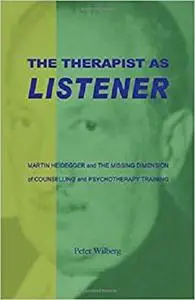 The Therapist As Listener: Martin Heidegger And The Missing Dimension Of Counselling And Psychotherapy Training