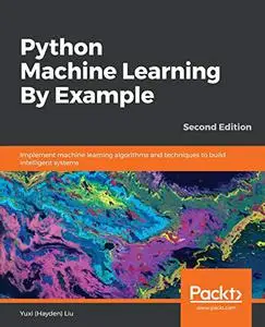 Python Machine Learning By Example, Second Edition (Repost)