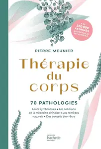 Pierre Meunier, "Thérapie du corps : 70 pathologies"