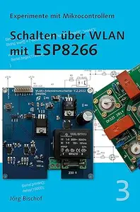 Schalten über WLAN mit ESP8266 (Experimente mit Mikrocontrollern)
