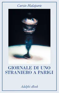 Giornale di uno straniero a Parigi - Curzio Malaparte