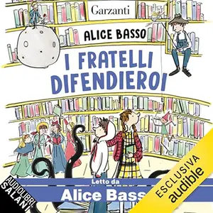 «I fratelli difendieroi» by Alice Basso