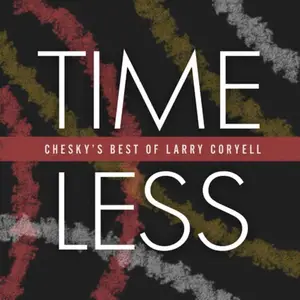 Larry Coryell - Timeless Chesky's Best of Larry Coryell (2019/2025) [Official Digital Download 24/96]