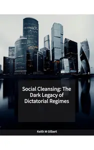 Social Cleansing: The Dark Legacy of Dictatorial Regimes