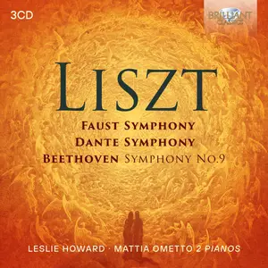 Leslie Howard & Mattia Ometto - Liszt: Faust Symphony, Dante Symphony, Beethoven Symphony No.9 (2024)