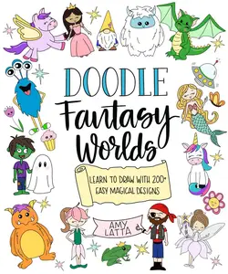 Doodle Fantasy Worlds: Learn to Draw with 200+ Easy Magical Designs