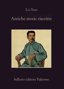Antiche storie riscritte - Xun Lu