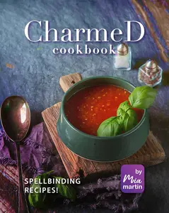 Charmed Cookbook: Spellbinding Recipes!