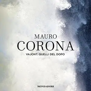 «Vajont: quelli del dopo» by Mauro Corona
