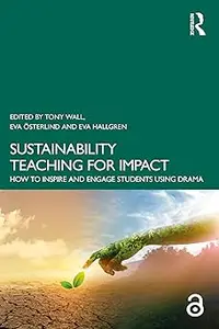 Sustainability Teaching for Impact: How to Inspire and Engage Students Using Drama