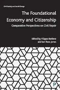 The Foundational Economy and Citizenship: Comparative Perspectives on Civil Repair