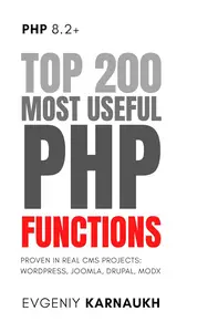 Top 200 Most Useful PHP Functions: Proven in real CMS projects
