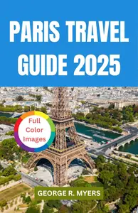 PARIS TRAVEL GUIDE 2025