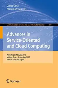 Advances in Service-Oriented and Cloud Computing: Workshops of ESOCC 2013, Málaga, Spain, September 11-13, 2013, Revised Select