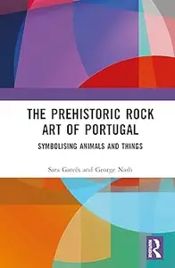 The Prehistoric Rock Art of Portugal: Symbolising Animals and Things