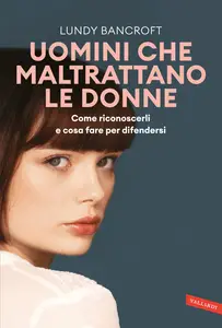 Uomini che maltrattano le donne - Lundy Bancroft