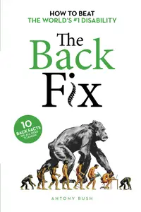 The Back Fix: How to Beat The World's #1 Disability