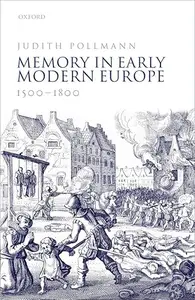 Memory in Early Modern Europe, 1500-1800 (Repost)