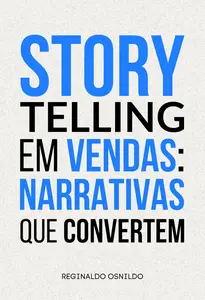 Storytelling em vendas: narrativas que convertem (Portuguese Edition)