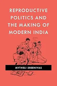 Reproductive Politics and the Making of Modern India