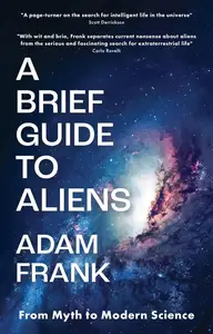 A Brief Guide to Aliens: From Myth to Modern Science