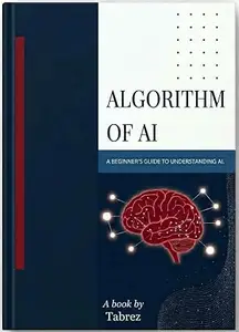 Algorithm of AI: A Beginner's Guide To Understand AI