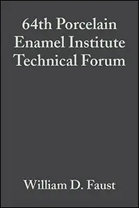 64th Porcelain Enamel Institute Technical Forum: Ceramic Engineering and Science Proceedings, Volume 23, Issue 5