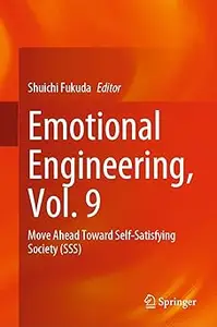 Emotional Engineering, Vol. 9: Move Ahead Toward Self-Satisfying Society (SSS)
