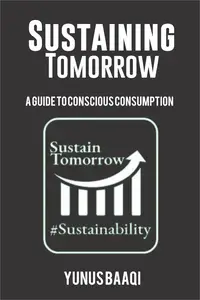 Sustaining Tomorrow: A Guide to Conscious Consumption