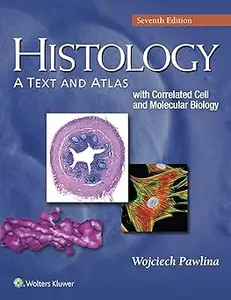 Histology: A Text and Atlas: With Correlated Cell and Molecular Biology Ed 7