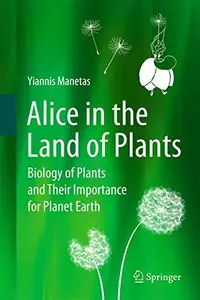 Alice in the Land of Plants: Biology of Plants and Their Importance for Planet Earth