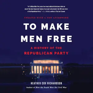 To Make Men Free: A History of the Republican Party