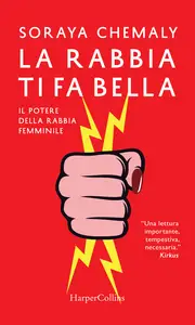 La rabbia ti fa bella. Il potere della rabbia femminile - Soraya Chemaly (Repost)