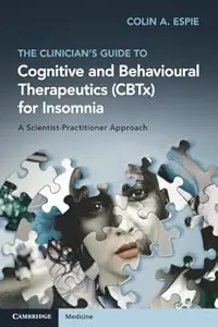 The Clinician's Guide to Cognitive and Behavioural Therapeutics (CBTx) for Insomnia