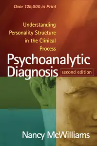 Psychoanalytic Diagnosis: Understanding Personality Structure in the Clinical Process, 2nd Edition