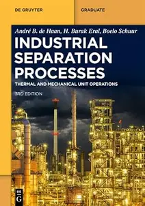 Industrial Separation Processes: Thermal Unit Operations and Mechanical Unit Operations, 3rd Edition
