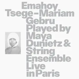 Emahoy Tsege Mariam Gebru - Emahoy Tsege Mariam Gebru played by Maya Dunietz & String Ensemble, Live in Paris (2024) [24/48]