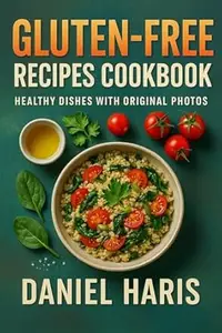 Gluten-Free Recipes Cookbook: Healthy Dishes with Original Photos