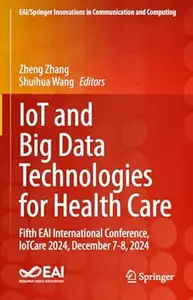 IoT and Big Data Technologies for Health Care