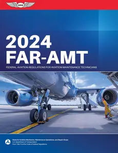 FAR-AMT 2024: Federal Aviation Regulations for Aviation Maintenance Technicians (ASA FAR/AIM Series)