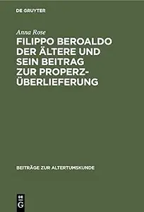 Filippo Beroaldo der Ältere und sein Beitrag zur Properz-Überlieferung