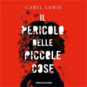«Il pericolo delle piccole cose» by Caryl Lewis