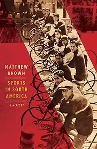 Sports in South America: A History
