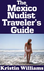 The Mexico Nudist’s Traveler’s Guide