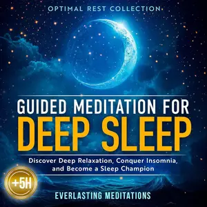 Guided Meditation for Deep Sleep: Optimal Rest Collection: Discover Deep Relaxation, Conquer Insomnia